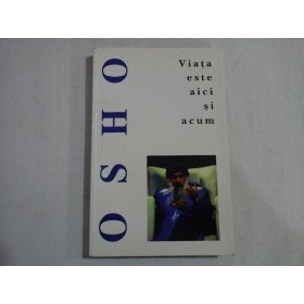 VIATA ESTE AICI SI ACUM - OSHO